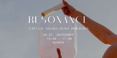 Resonance: Crystal Singing Bowl Immersion 