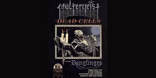 P\u00d8LTERGEIST \/\/ DEAD CELLS \/\/ RINGFINGER Live in Nanaimo. November 14 @ The Terminal