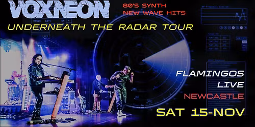VOXNEON | Flamingos Live, Newcastle