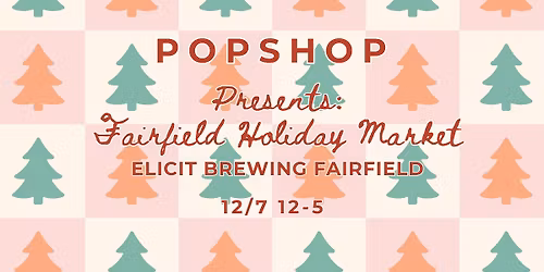 Pop Shop Market -Elicit Brewing Co Fairfield -12\/7