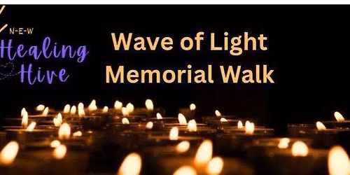 N-E-W Healing Hive Wave of Light Memorial Walk