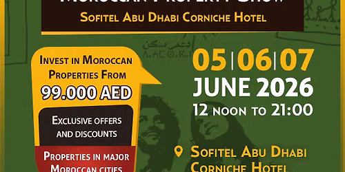 Moroccan Property Show in Abu Dhabi | June 5, 6 and 7, 2026 — Sofitel Abu Dhabi Corniche