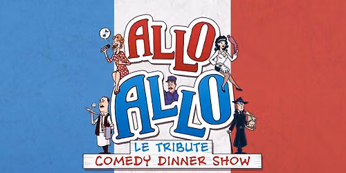 Le Allo Allo Comedy Dining | Steam Railway Dining Experience