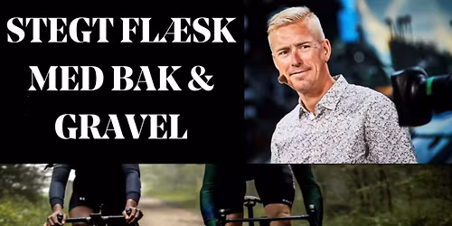\ud83d\udeb4\u200d\u2642\ufe0f STEGT FL\u00c6SK MED BAK, GRAVEL & OVERNATNING \ud83d\udeb4\u200d\u2642\ufe0f