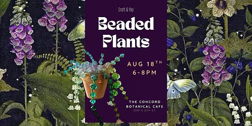 Beaded Plants @ The Concord Botanical Cafe