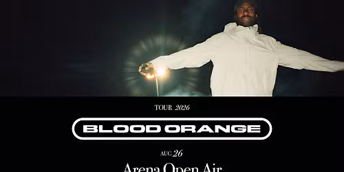 BLOOD ORANGE (UK) \u2022 "TOUR 2026" \u2022 Open Air Arena Wien 