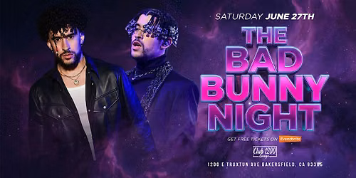 THE BAD BUNNY NIGHT  @ CLUB 1200 LOUNGE IN BAKERSFIELD 18+