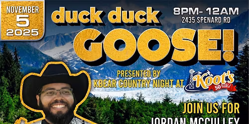 Duck Duck Goose! Presented by KBEAR Country Night At Koots!