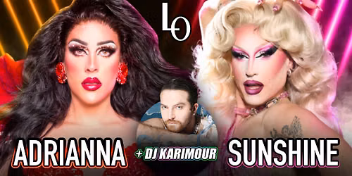 Saturday Night Drag with Sunshine Glitterchild  & Adrianna Expos\u00e9e-11:30pm