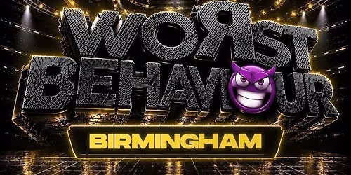 WORST BEHAVIOUR - BIRMINGHAM'S WILDEST ALL BLACK PARTY!