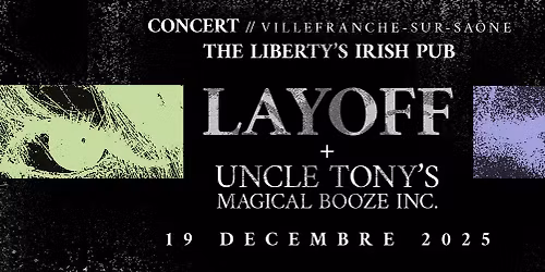 Concert LAYOFF + UNCLE TONY\u2019S MAGICAL BOOZE INC. au Liberty's Irish Pub (Villefranche-sur-Sa\u00f4ne)