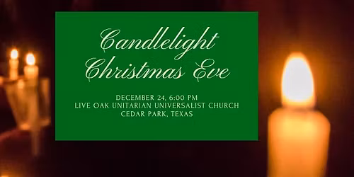 Candlelight Christmas Eve Service at Live Oak UU Church