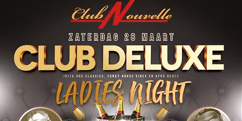 CLUB DELUXE LADIES NIGHT IN CLUB NOUVELLE MET DJ LADY LAGO & DJ MARCEL