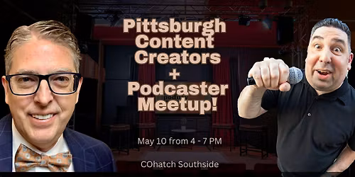 Pittsburgh Content Creators AND Podcaster Meetup!