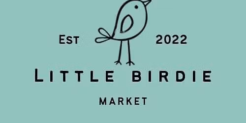 Little Birdie Market - SATURDAY 15th November  2025