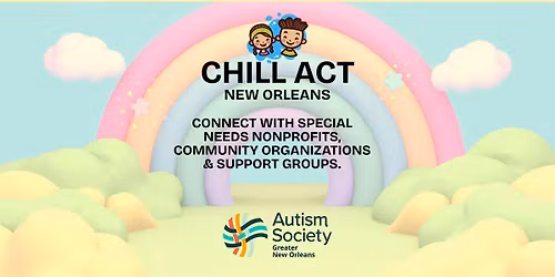 CHILL ACT NEW ORLEANS - LARGEST NEURODIVERSITY & HOMESCHOOL EXPO