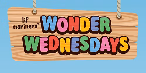 Lil' Mariners' Wonder Wednesdays