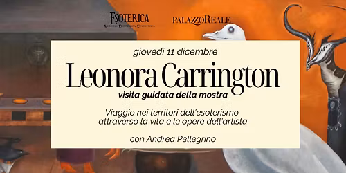 Visita guidata alla mostra di Leonora Carrington con Andrea Pellegrino a Palazzo Reale
