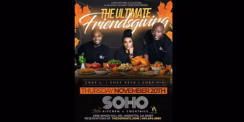 IT'S FRIENDSGIVING AT SOHO- AMAZING FOOD, COCKTAIL SPECIALS & MORE