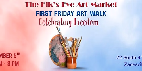 Celebrating Freedom - First Friday Art Walk at The Elk\u2019s Eye Art Market 