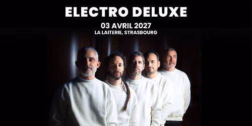 ELECTRO DELUXE - La Laiterie - Strasbourg