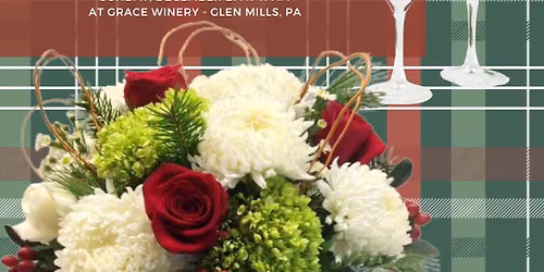 Christmas Centerpiece Workshop at Grace Winery in Glen Mills, PA at 11 am