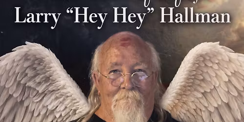 Celebration of Life for Larry "Hey Hey" Hallman