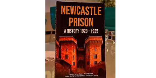 Open Day | Newcastle Pr*son A History 1828-1925 | Talk