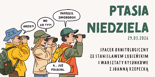Ptasia niedziela - spacer ornitologiczny z Stanis\u0142awem \u0141ubie\u0144skim oraz warsztat z rysowania ptak\u00f3w