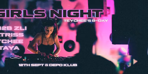 GIRLS NIGHT \/ Teychee's B-Day