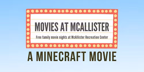 Movies at McAllister: A Minecraft Movie