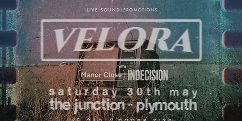 VELORA + MANOR CLOSE + INDECISION @ The Junction, Plymouth | 30.05.26