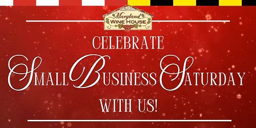 🎉Small Business Saturday Celebration at Maryland Wine House!