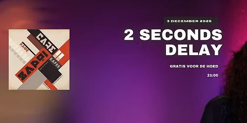 2 SECONDS DELAY live in de ZAPOI