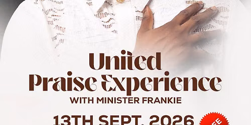 UNITED PRAISE EXPERIENCE WITH MINISTER FRANKIE