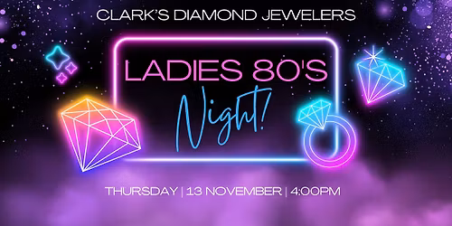 Wish List Party - Ladies 80's Night \ud83d\udc8e | Clark\u2019s Diamond Jewelers