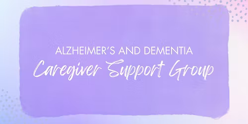 Alzheimer's and Dementia Caregiver Support Group
