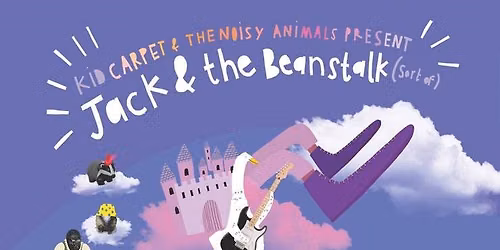 Kid Carpet & The Noisy Animals: Jack & The Beanstalk (Sort Of)