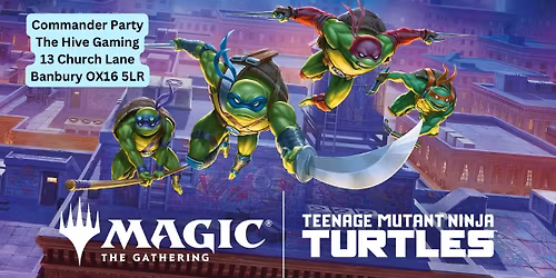 The Hive Gaming Magic The Gathering Teenage Mutant Ninja Turtles Commander Party