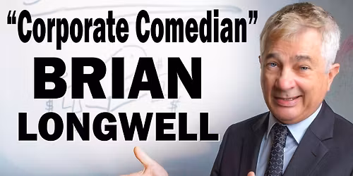 Brian Longwell: Corporate Comedian