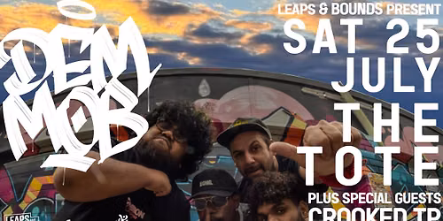 LEAPS AND BOUNDS: DEM MOB - THE SOUND OF BLAK RESISTANCE + Crooked TP, Torres Green
