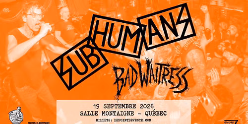 Subhumans avec Bad Waitress \/\/ Samedi 19 septembre 2026 \/\/ Salle Montaigne