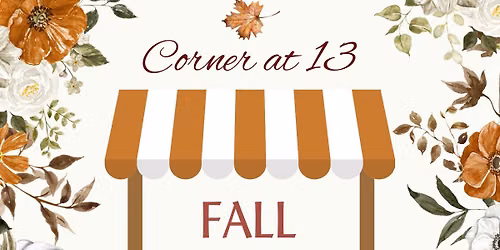Fall Market at the Corner at 13! \ud83c\udf3b\ud83c\udf42