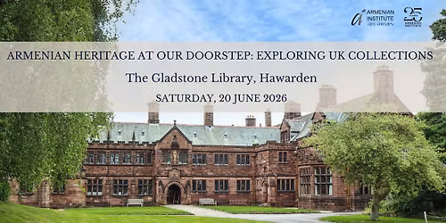 Armenian Heritage at our Doorstep: Exploring UK Collections - The Gladstone Library, Hawarden