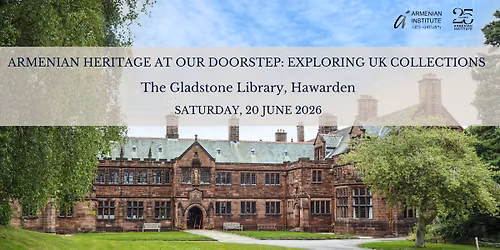Armenian Heritage at our Doorstep: Exploring UK Collections - The Gladstone Library, Hawarden