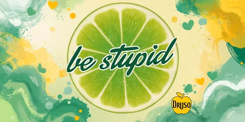 BE STUPID 🍋‍🟩 Druso 