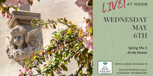 Reid Center LIVE! at Noon: Spring Mix II, \u201cAt the Movies\u201d