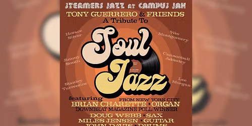 TONY GUERRERO & FRIENDS | A Tribute to Soul Jazz \u2014 Campus JAX Newport Beach