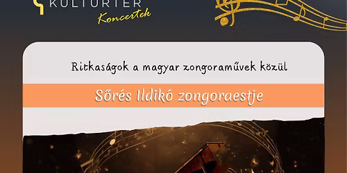 Ritkas\u00e1gok a magyar zongoram\u0171vek k\u00f6z\u00fcl. S\u0151r\u00e9s Ildik\u00f3 zongoraestje.