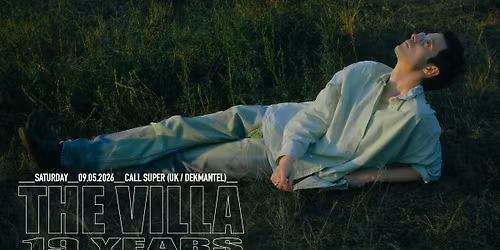 The Villa 19 years w\/ Call Super (UK \/ Dekmantel) \/ THE VILLA